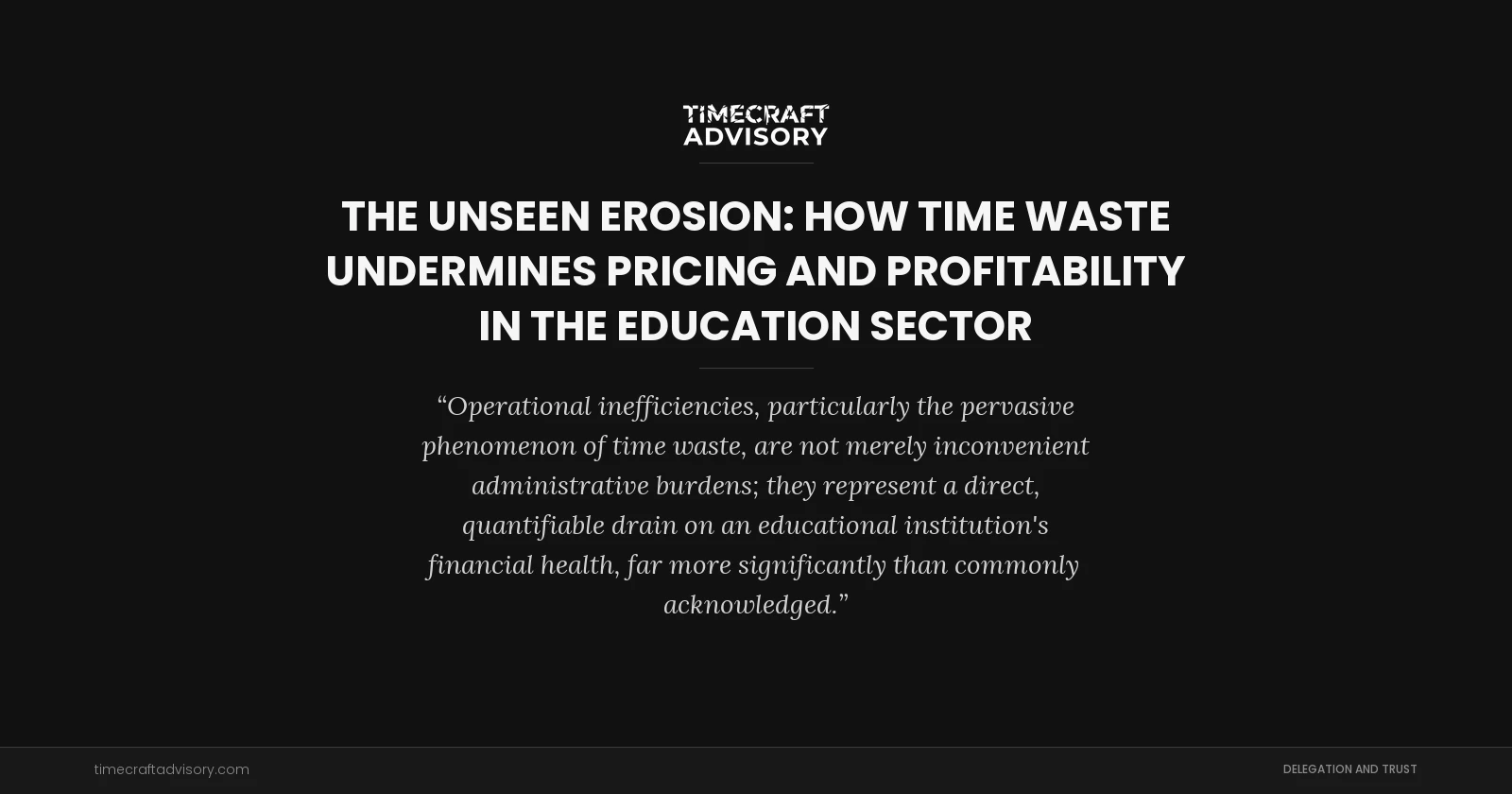 The Unseen Erosion: How Time Waste Undermines Pricing and Profitability in the Education Sector