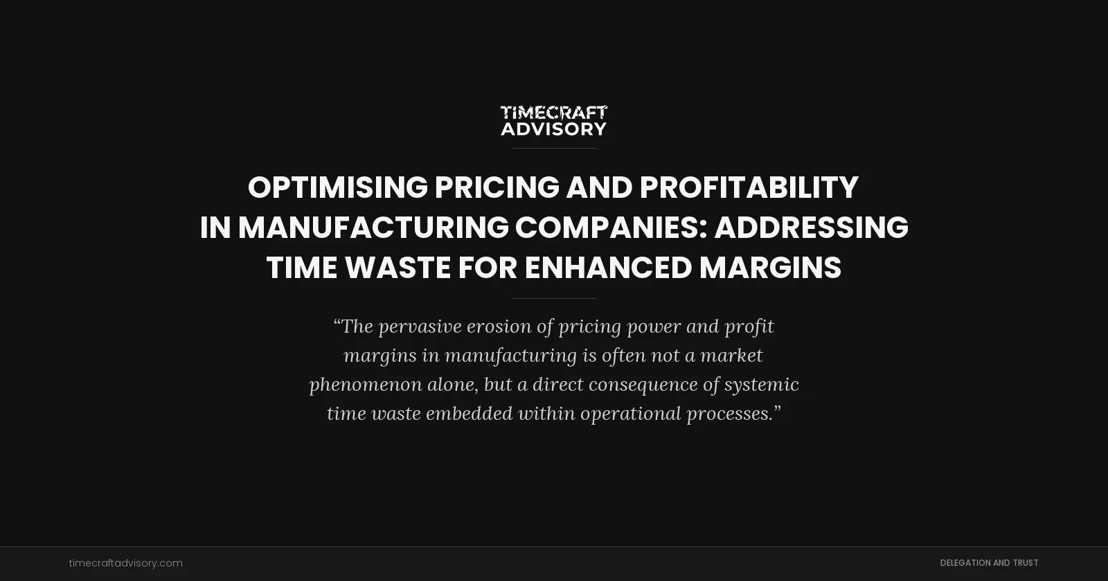 Optimising Pricing and Profitability in Manufacturing Companies: Addressing Time Waste for Enhanced Margins