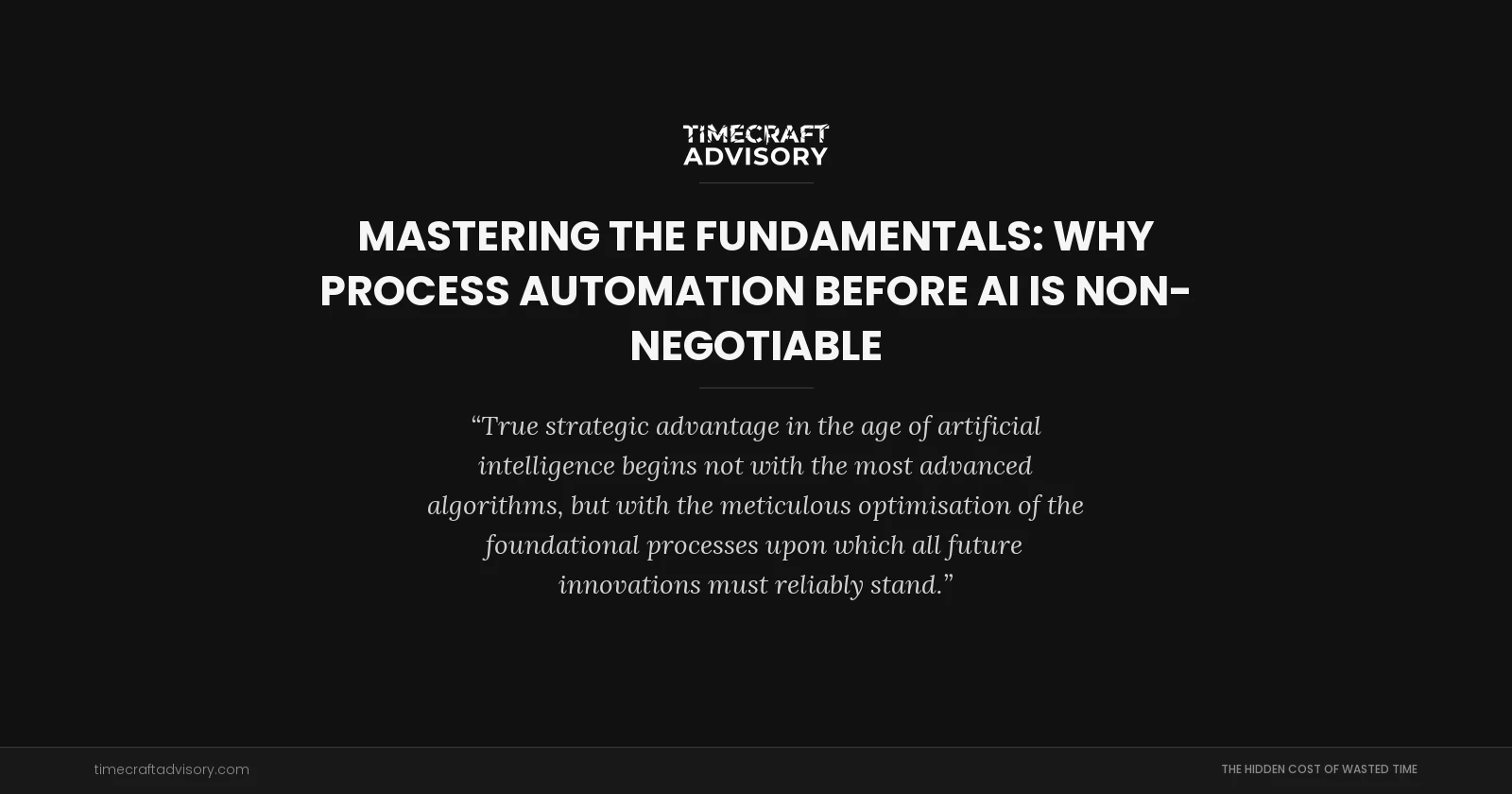 Mastering the Fundamentals: Why Process Automation Before AI is Non-Negotiable