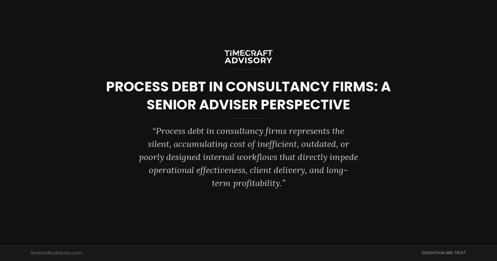 Process Debt in Consultancy Firms: A Senior Adviser Perspective