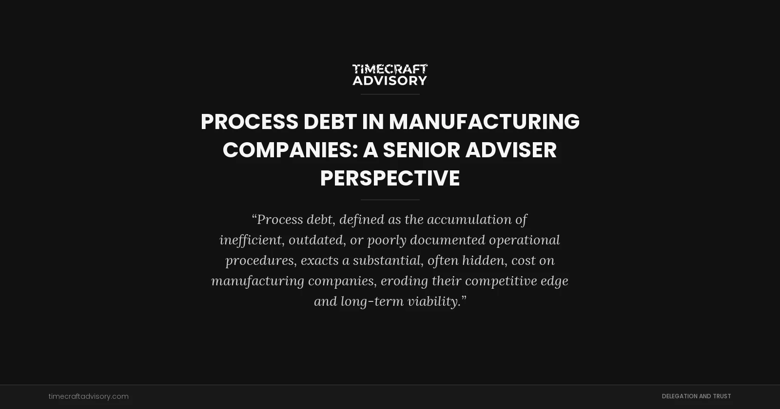 Process Debt in Manufacturing Companies: A Senior Adviser Perspective