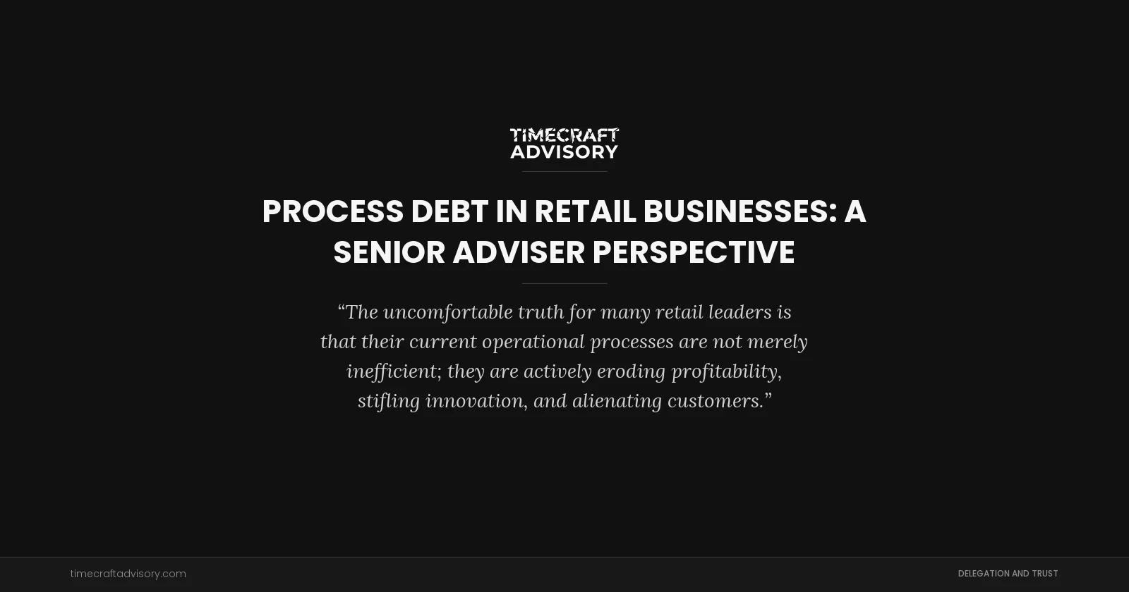 Process Debt in Retail Businesses: A Senior Adviser Perspective
