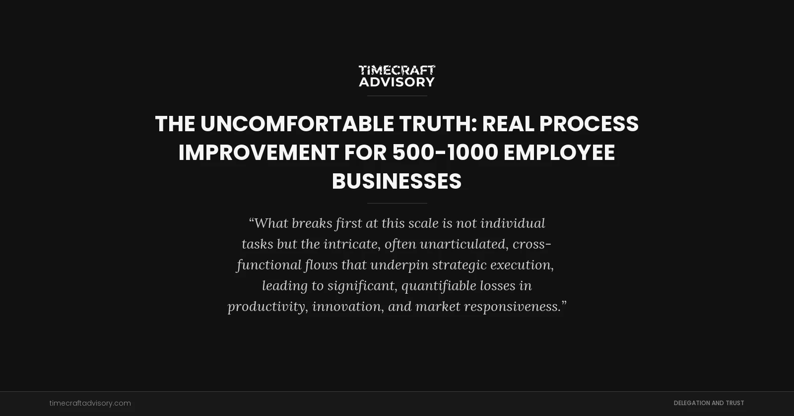 The Uncomfortable Truth: Real Process Improvement for 500-1000 Employee Businesses