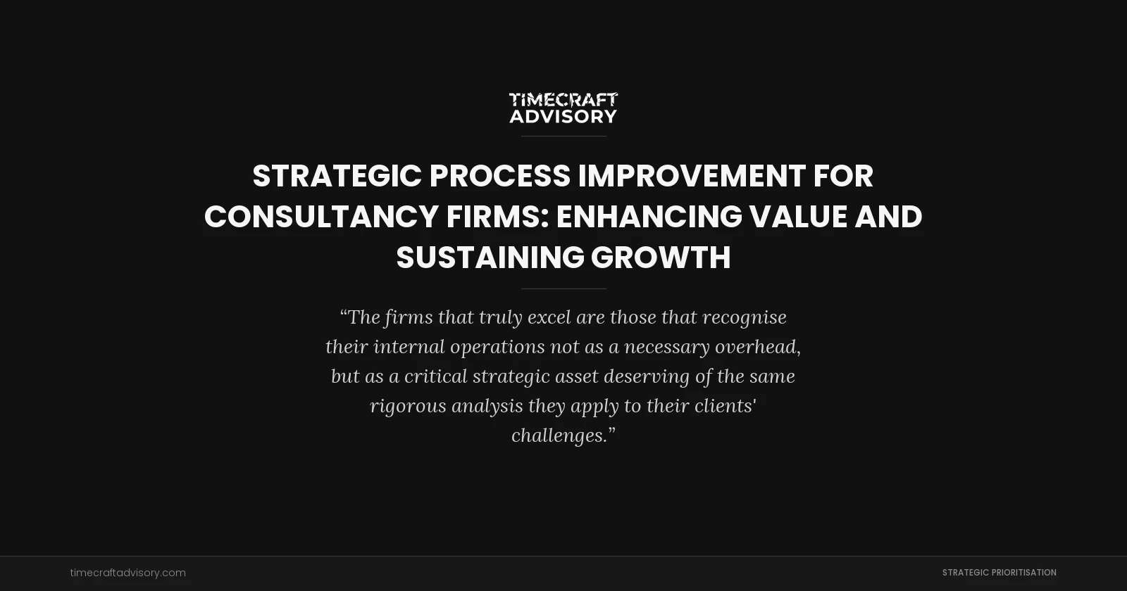 Strategic Process Improvement for Consultancy Firms: Enhancing Value and Sustaining Growth