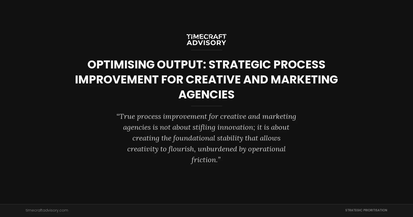 Optimising Output: Strategic Process Improvement for Creative and Marketing Agencies