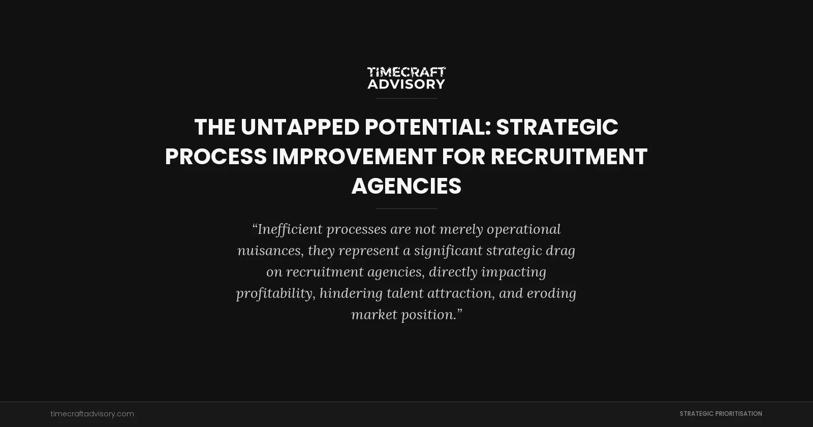 The Untapped Potential: Strategic Process Improvement for Recruitment Agencies