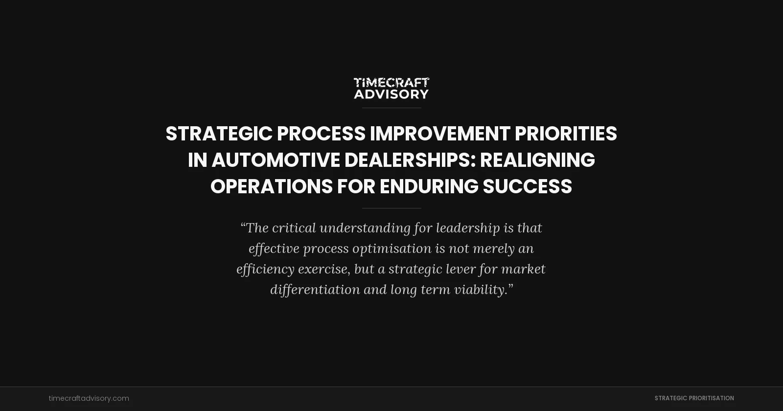 Strategic Process Improvement Priorities in Automotive Dealerships: Realigning Operations for Enduring Success