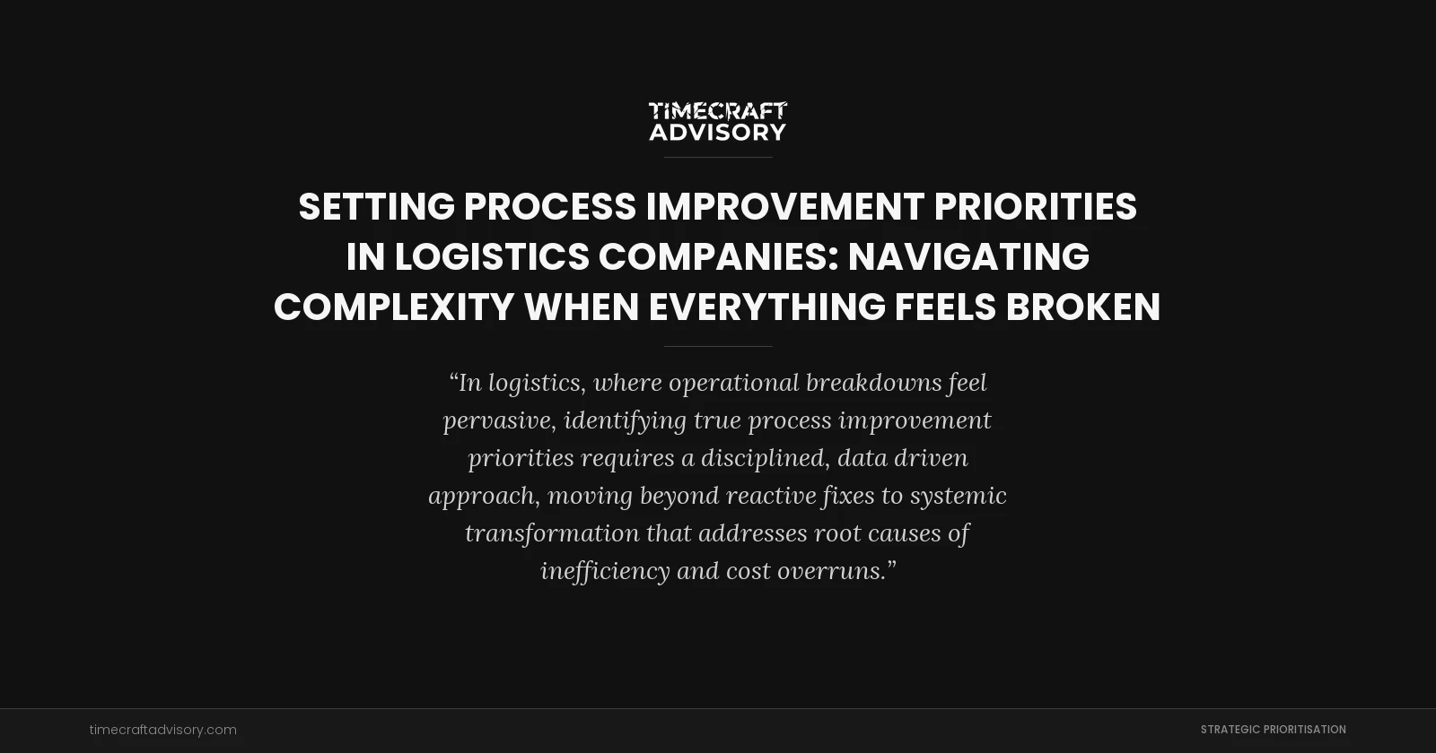 Setting Process Improvement Priorities in Logistics Companies: Navigating Complexity When Everything Feels Broken