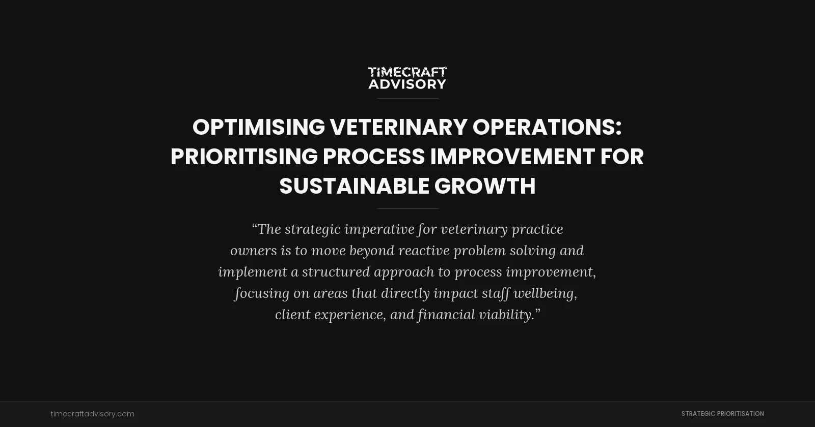 Optimising Veterinary Operations: Prioritising Process Improvement for Sustainable Growth