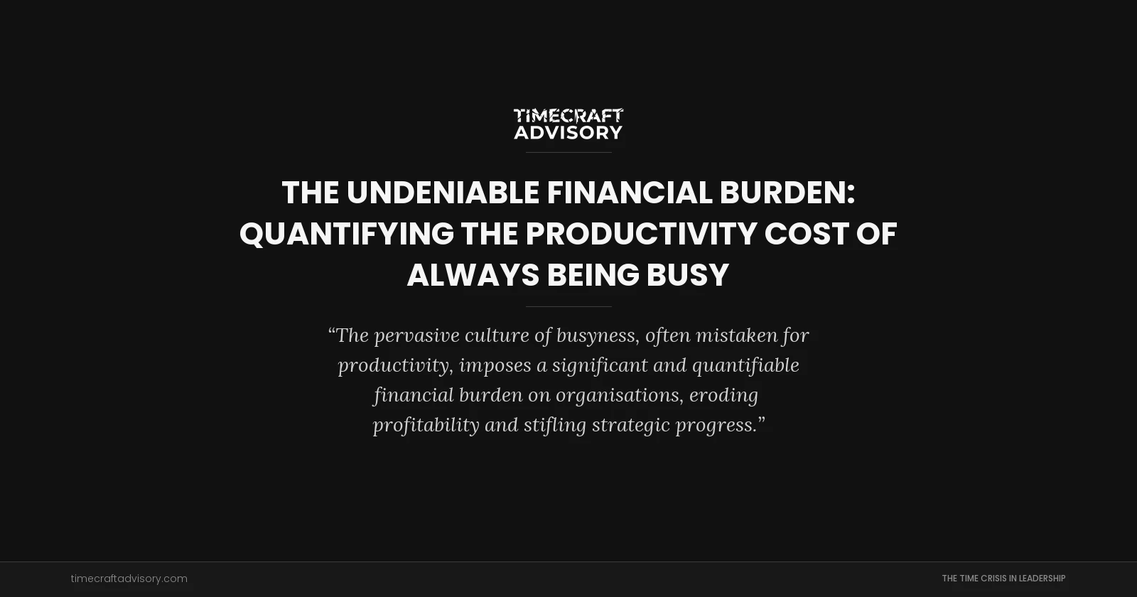 The Undeniable Financial Burden: Quantifying the Productivity Cost of Always Being Busy