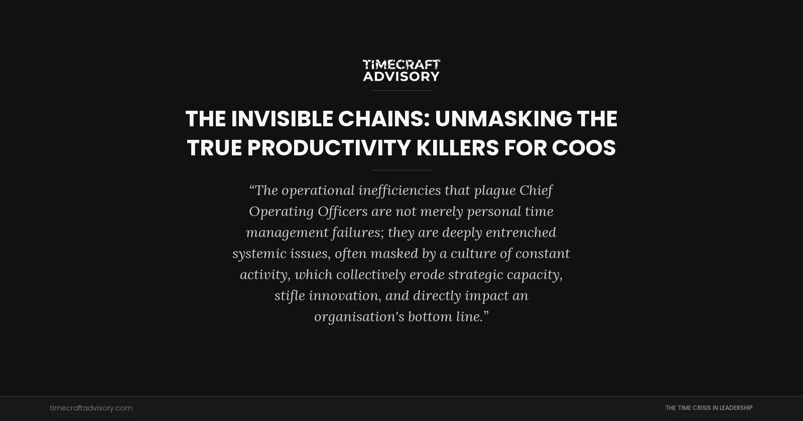 The Invisible Chains: Unmasking the True Productivity Killers for COOs