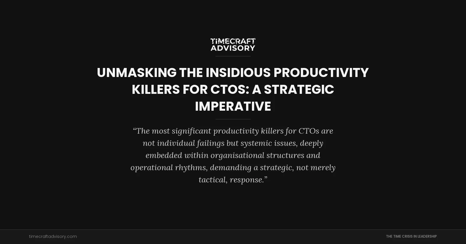 Unmasking the Insidious Productivity Killers for CTOs: A Strategic Imperative