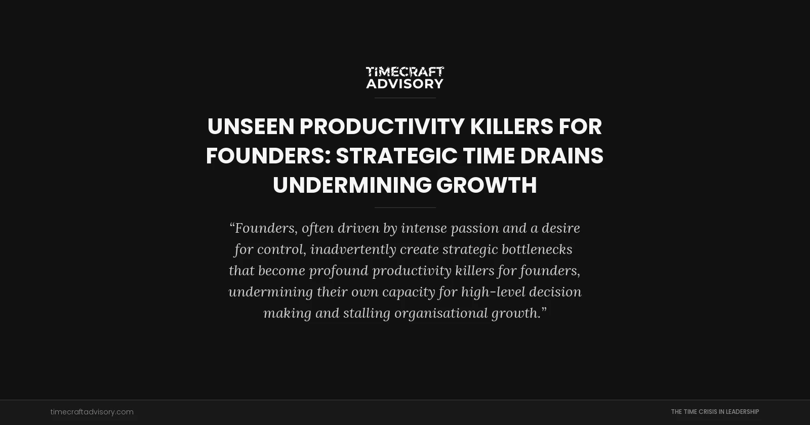 Unseen Productivity Killers for Founders: Strategic Time Drains Undermining Growth
