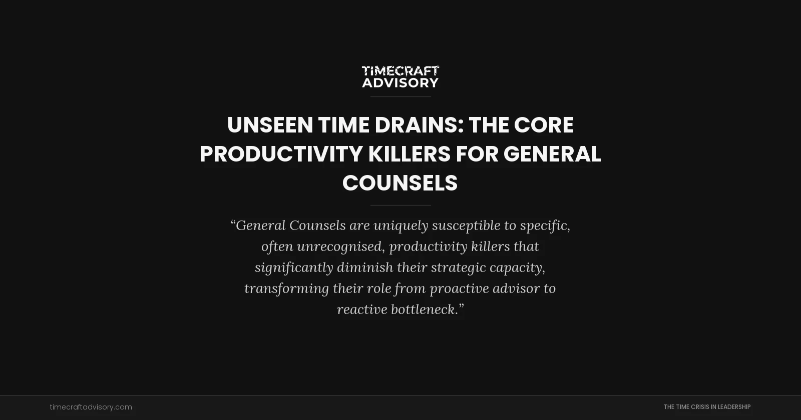 Unseen Time Drains: The Core Productivity Killers for General Counsels