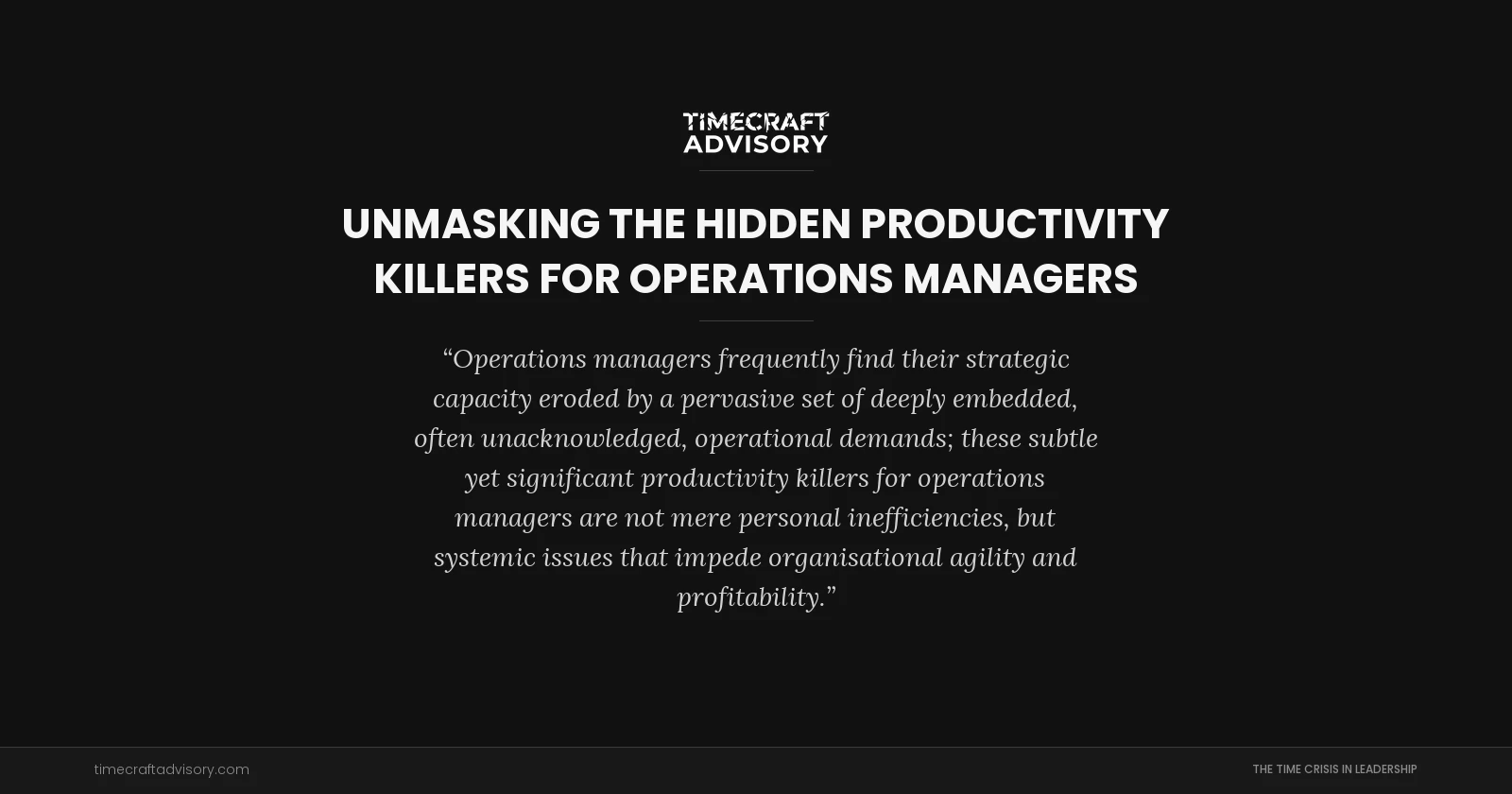 Unmasking the Hidden Productivity Killers for Operations Managers