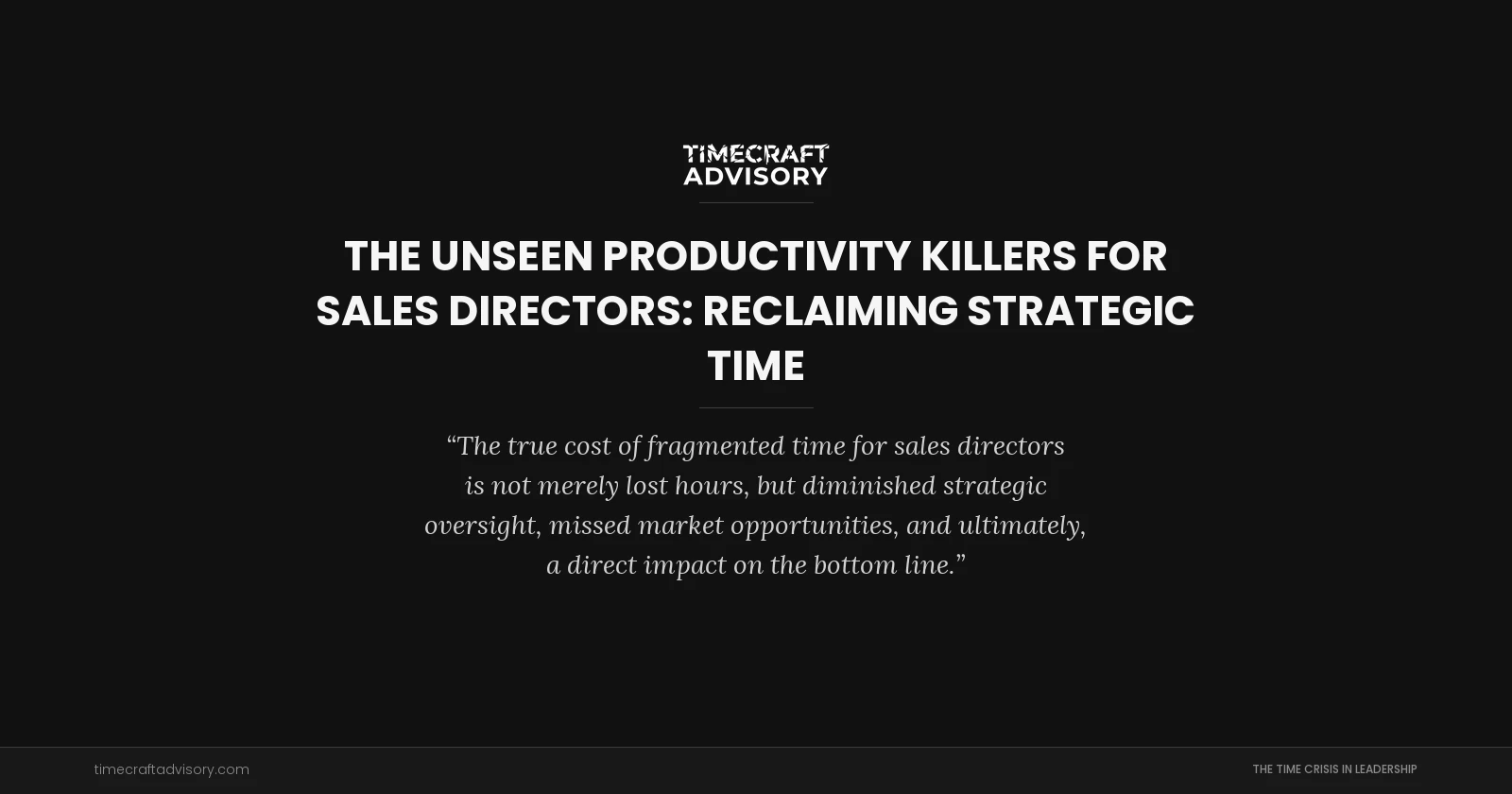 The Unseen Productivity Killers for Sales Directors: Reclaiming Strategic Time