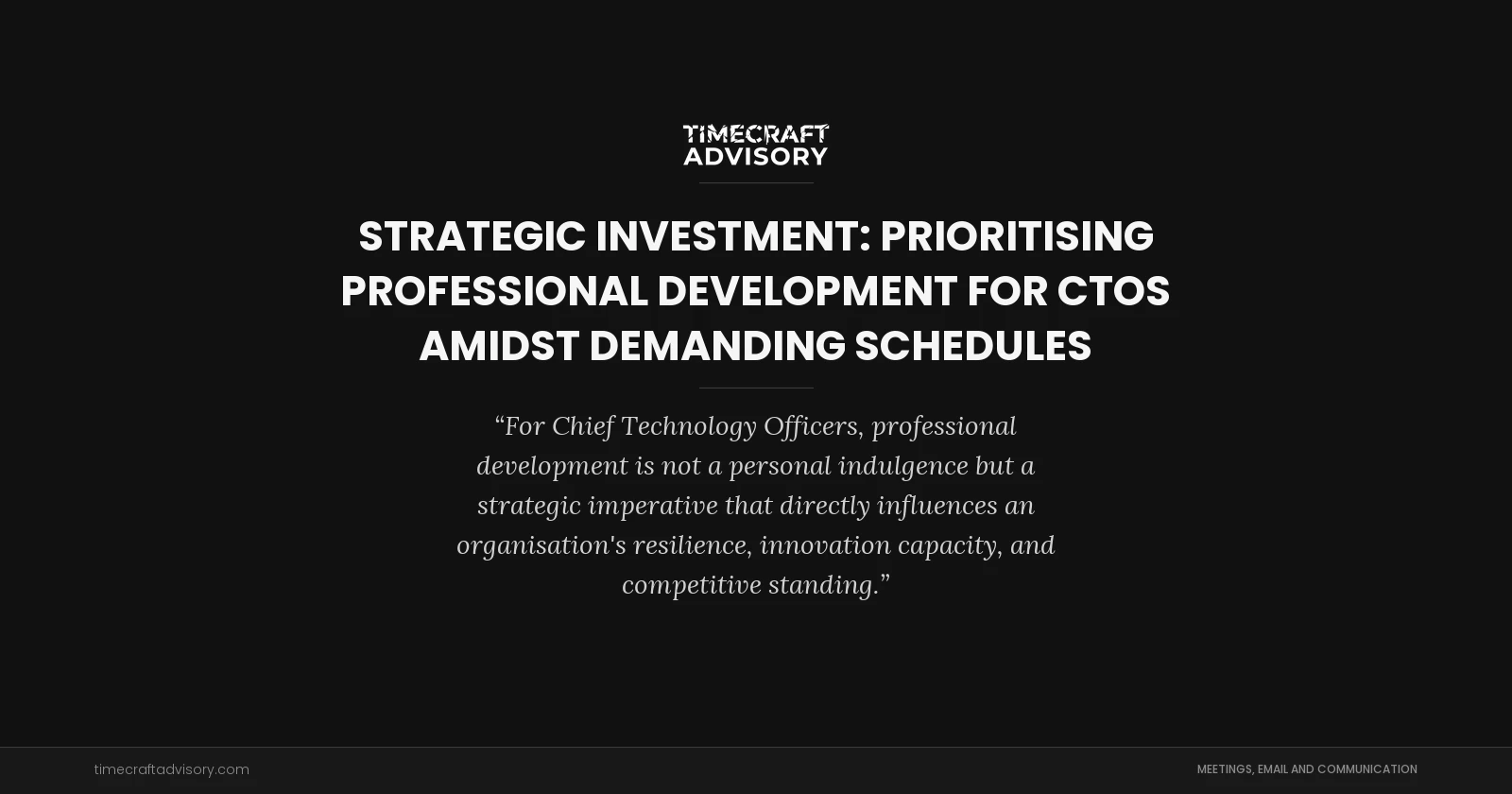Strategic Investment: Prioritising Professional Development for CTOs Amidst Demanding Schedules