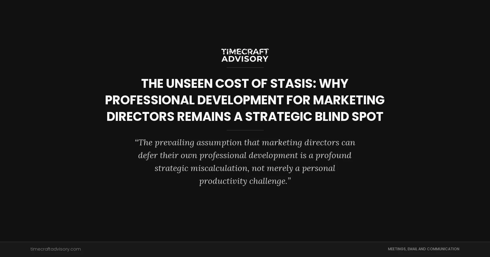 The Unseen Cost of Stasis: Why Professional Development for Marketing Directors Remains a Strategic Blind Spot