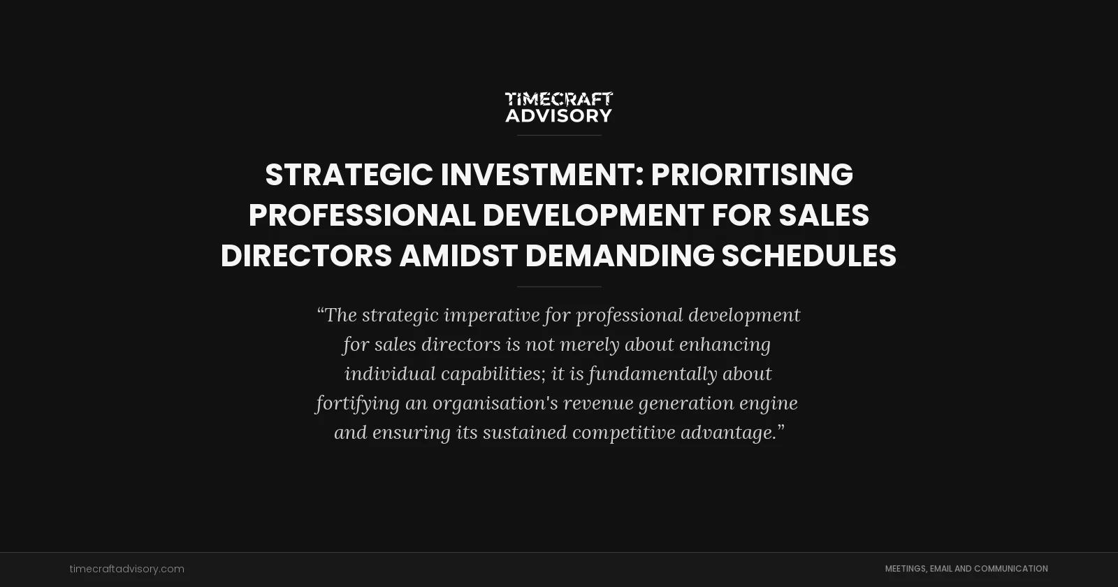 Strategic Investment: Prioritising Professional Development for Sales Directors Amidst Demanding Schedules