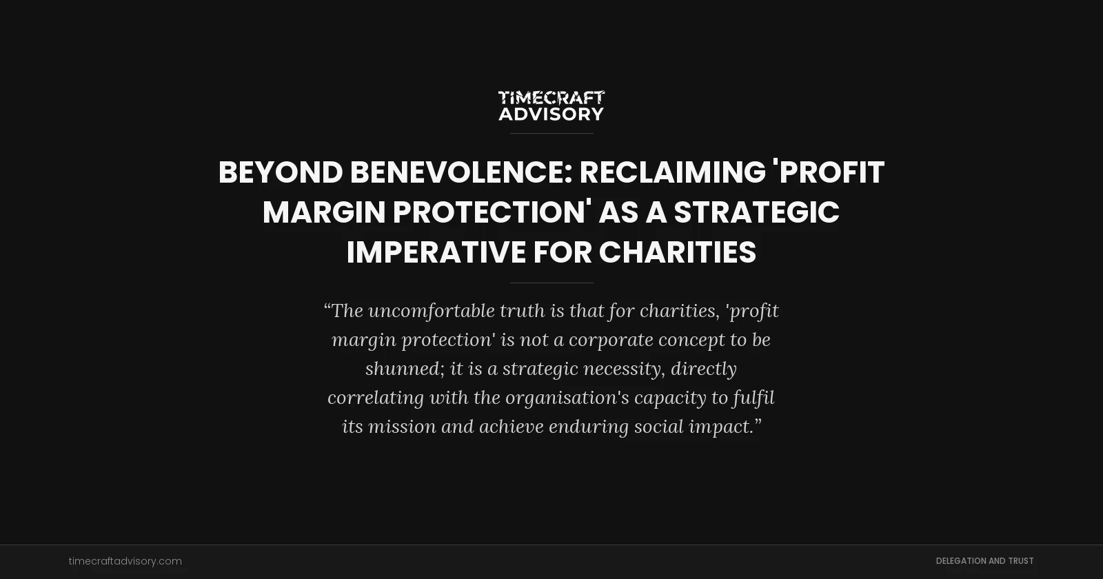 Beyond Benevolence: Reclaiming 'Profit Margin Protection' as a Strategic Imperative for Charities