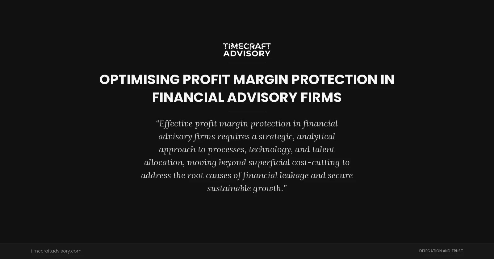 Optimising Profit Margin Protection in Financial Advisory Firms