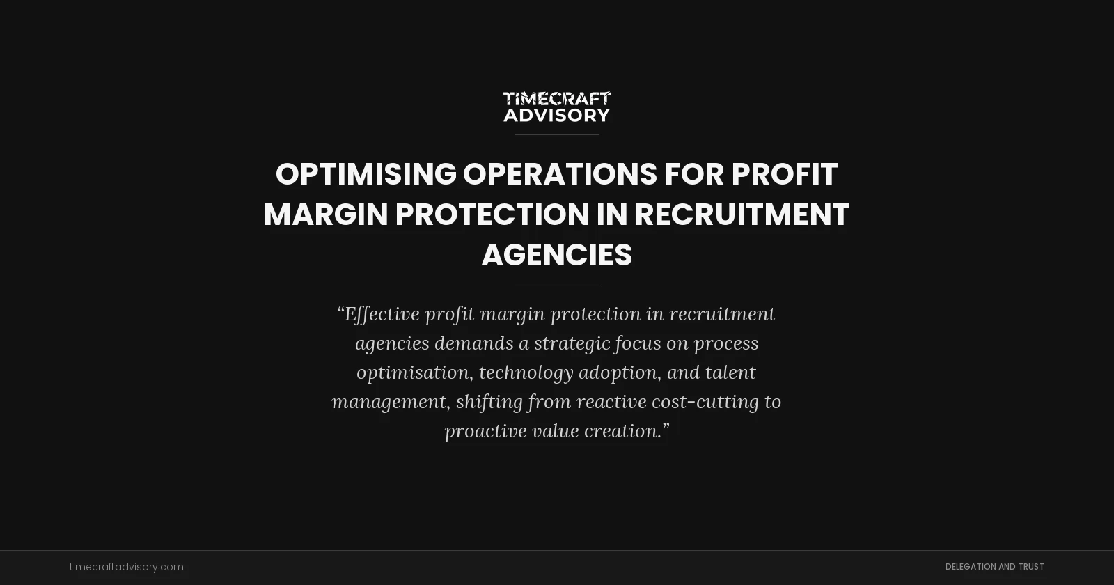 Optimising Operations for Profit Margin Protection in Recruitment Agencies