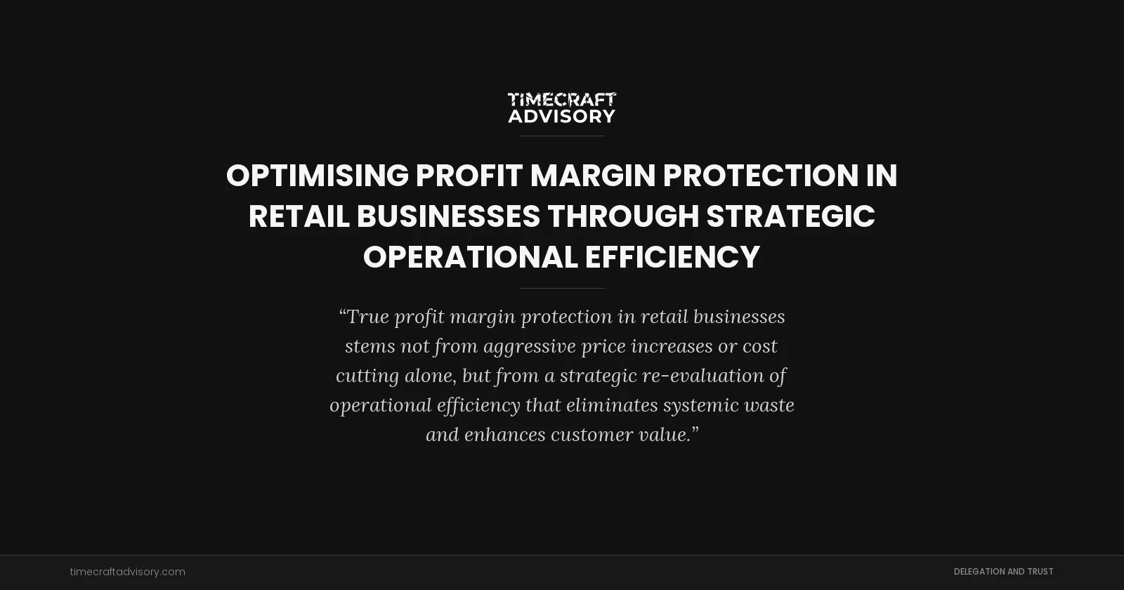 Optimising Profit Margin Protection in Retail Businesses Through Strategic Operational Efficiency