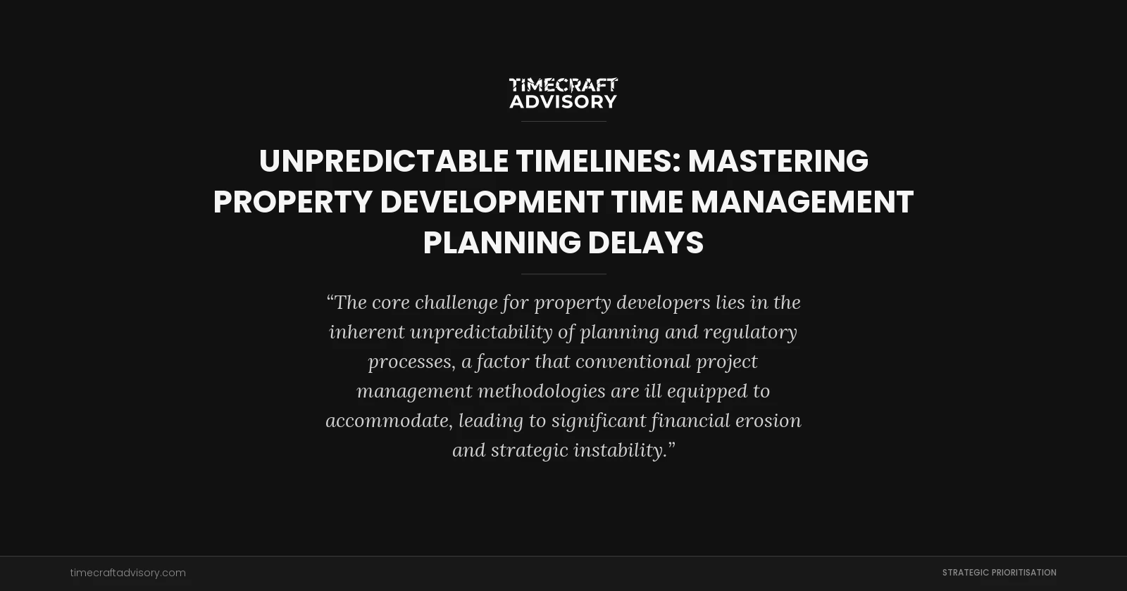 Unpredictable Timelines: Mastering Property Development Time Management Planning Delays