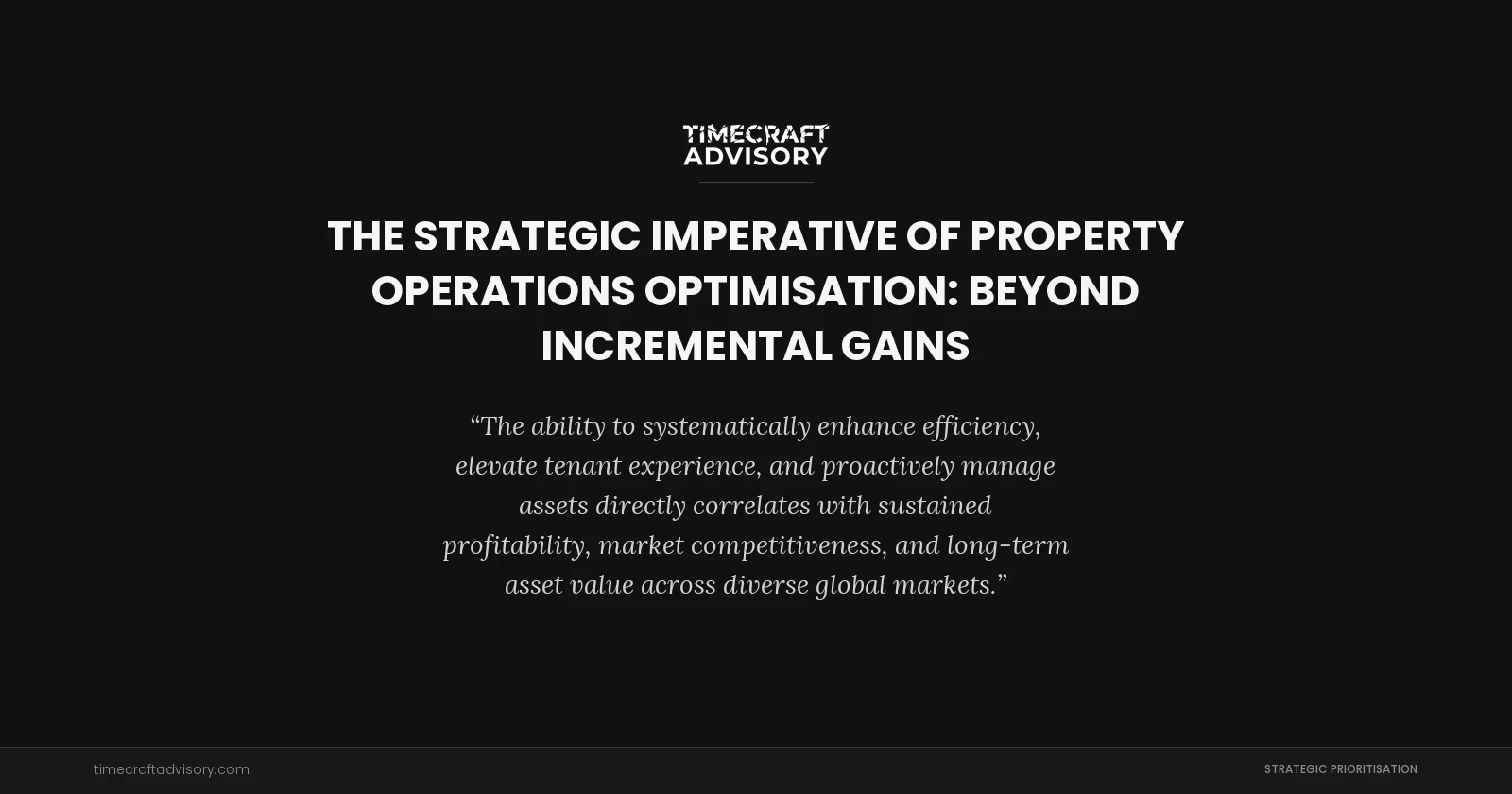 The Strategic Imperative of Property Operations Optimisation: Beyond Incremental Gains