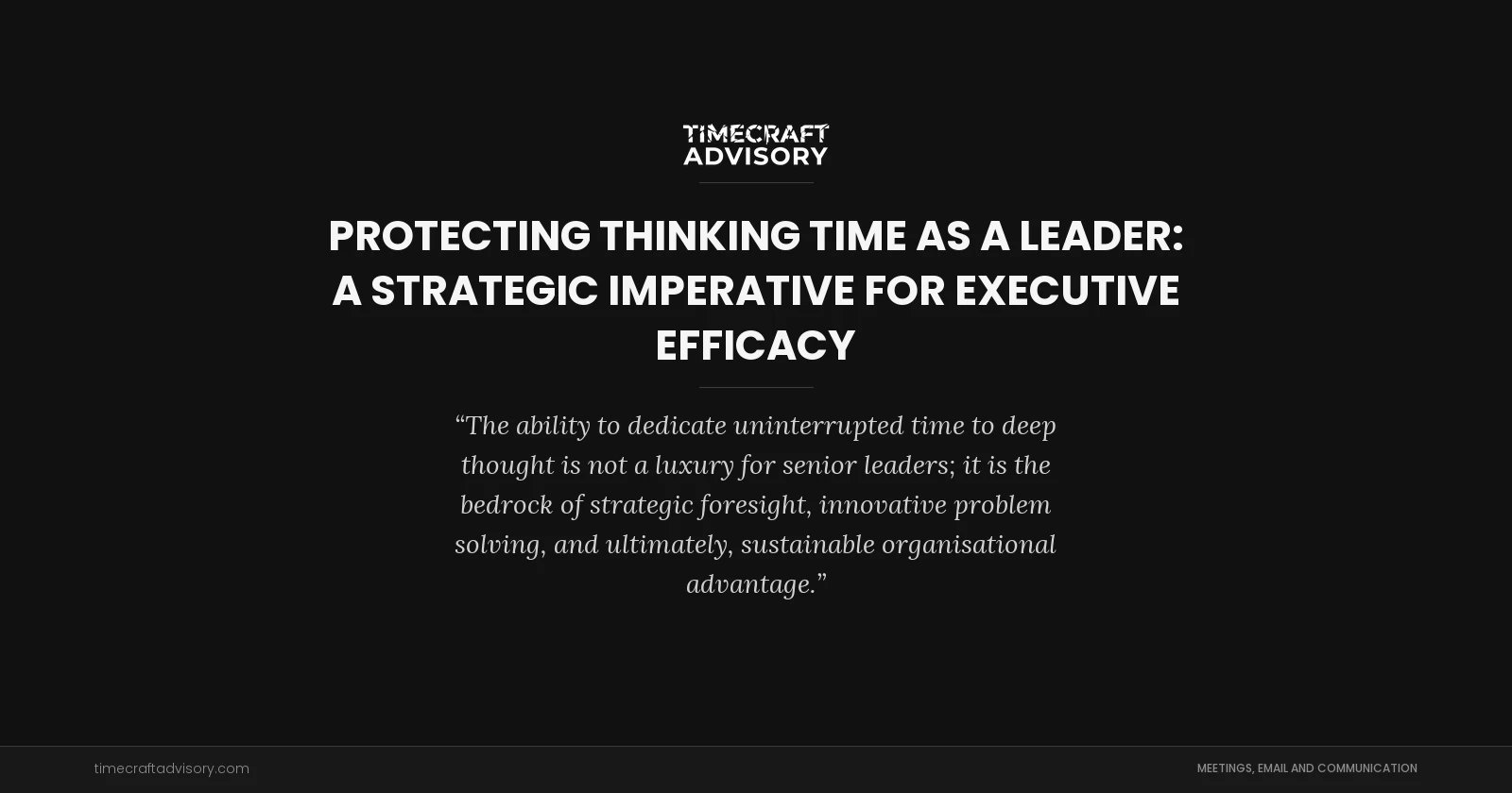 Protecting Thinking Time as a Leader: A Strategic Imperative for Executive Efficacy