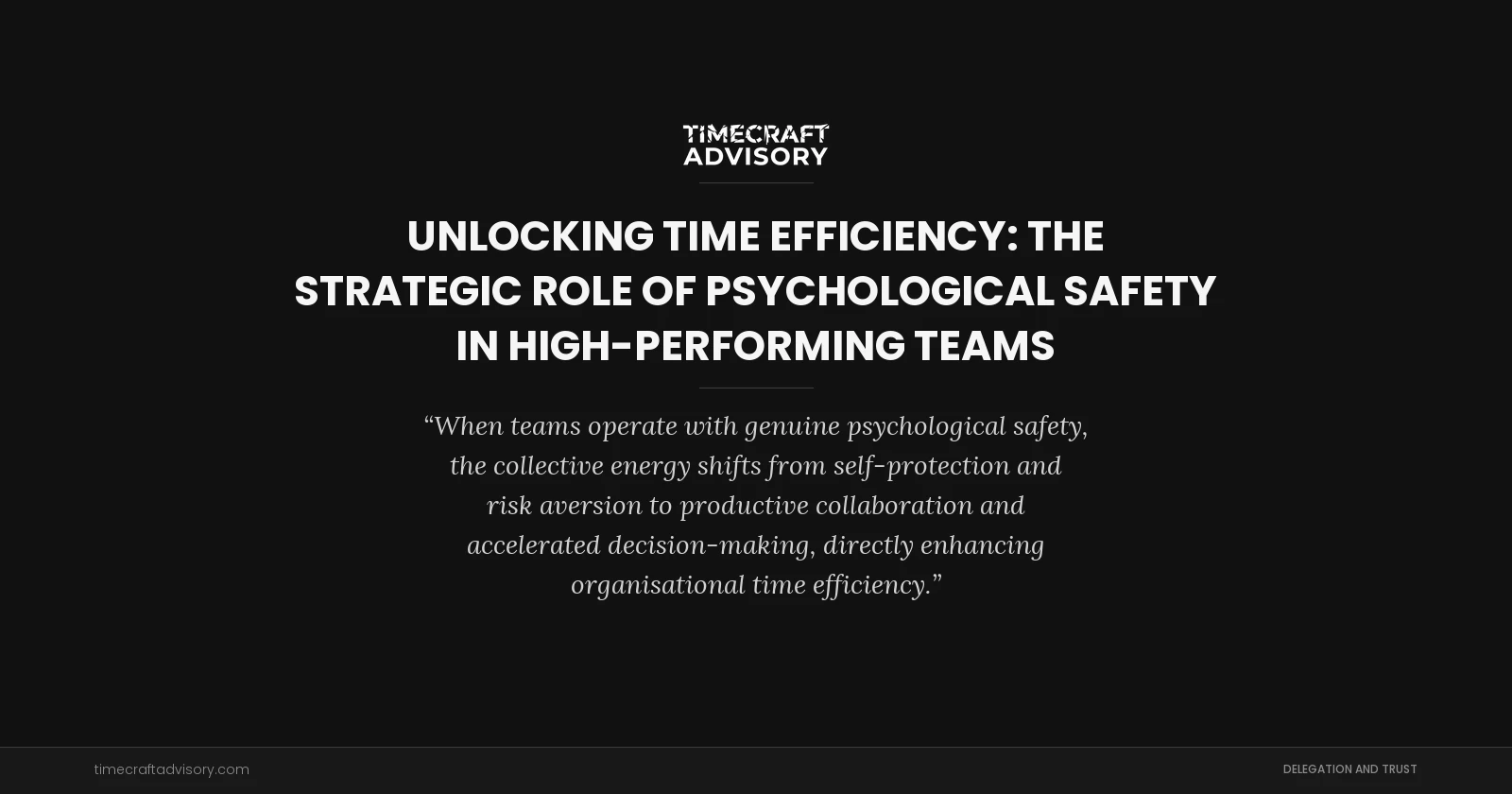 Unlocking Time Efficiency: The Strategic Role of Psychological Safety in High-Performing Teams