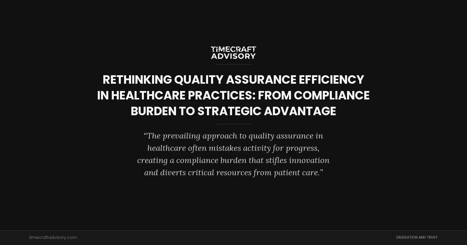 Rethinking Quality Assurance Efficiency in Healthcare Practices: From Compliance Burden to Strategic Advantage