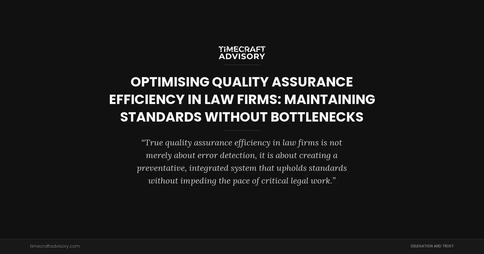 Optimising Quality Assurance Efficiency in Law Firms: Maintaining Standards Without Bottlenecks