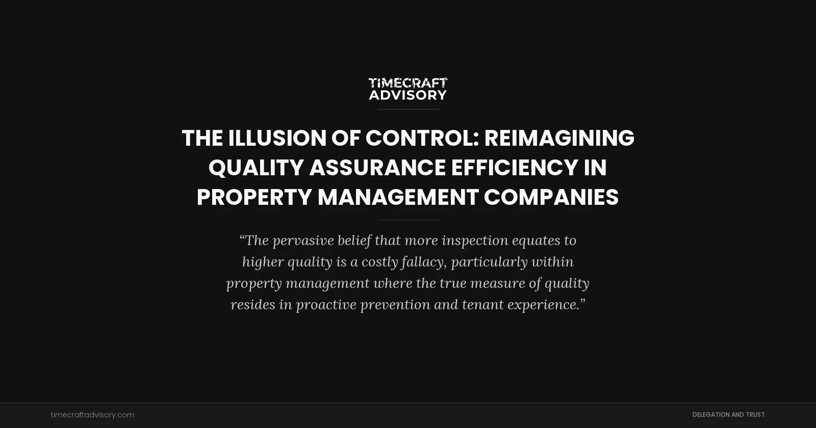 The Illusion of Control: Reimagining Quality Assurance Efficiency in Property Management Companies