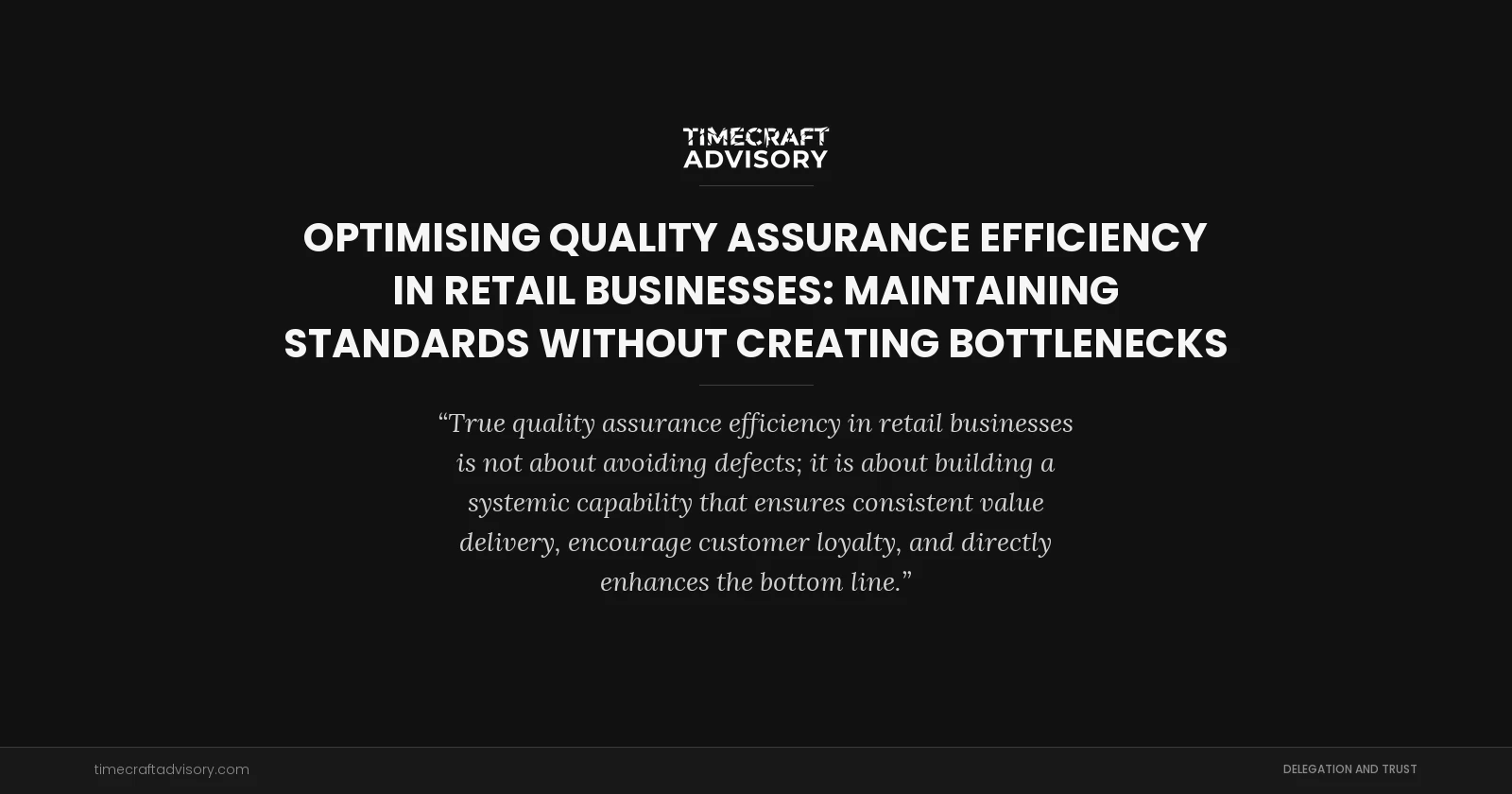 Optimising Quality Assurance Efficiency in Retail Businesses: Maintaining Standards Without Creating Bottlenecks
