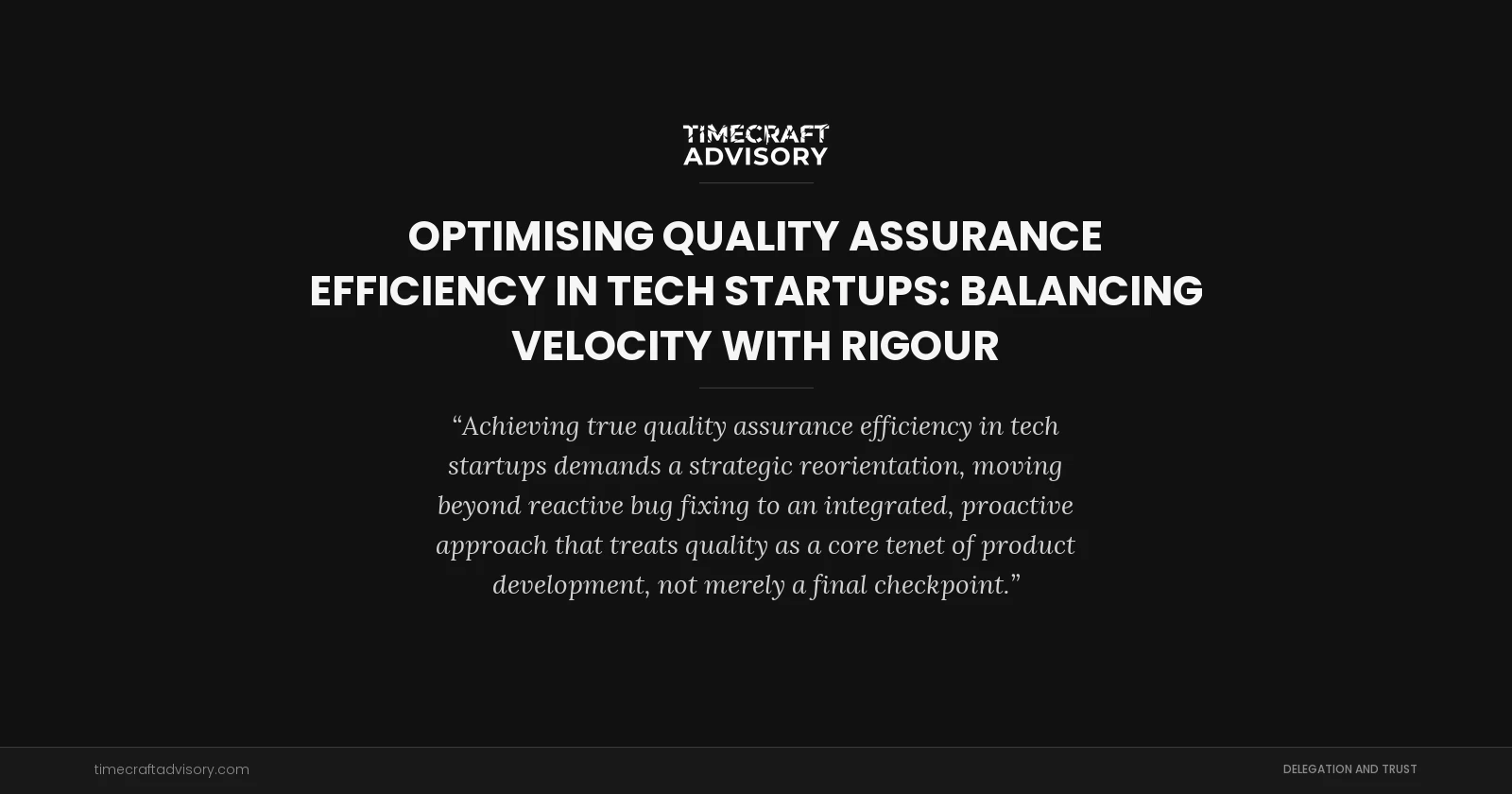 Optimising Quality Assurance Efficiency in Tech Startups: Balancing Velocity with Rigour