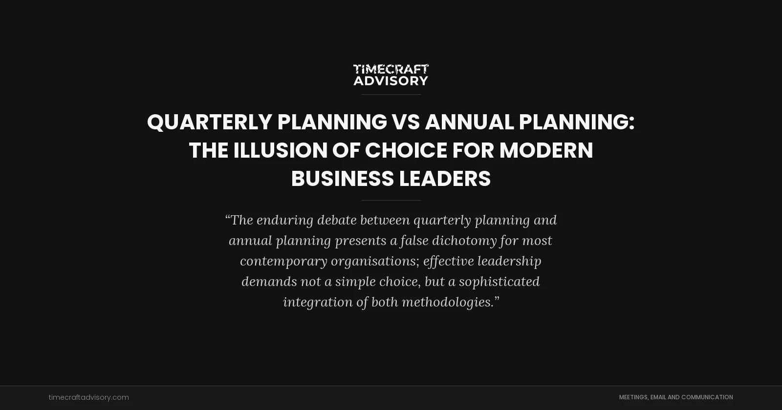 Quarterly Planning vs Annual Planning: The Illusion of Choice for Modern Business Leaders
