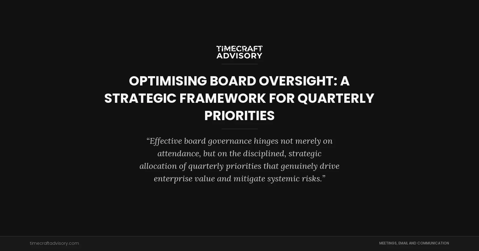 Optimising Board Oversight: A Strategic Framework for Quarterly Priorities