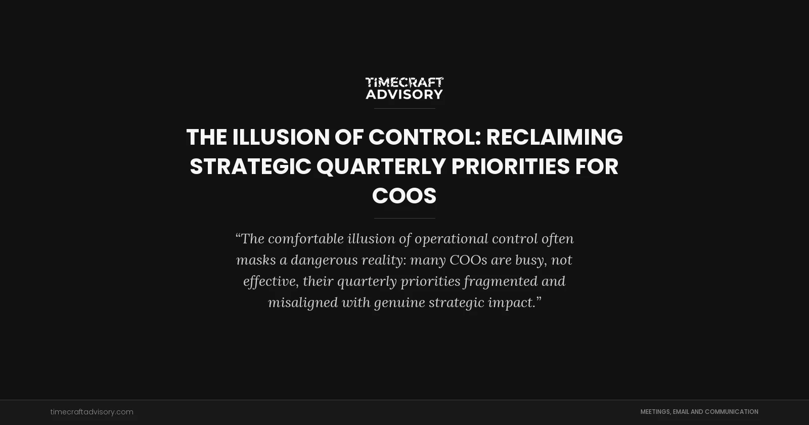 The Illusion of Control: Reclaiming Strategic Quarterly Priorities for COOs
