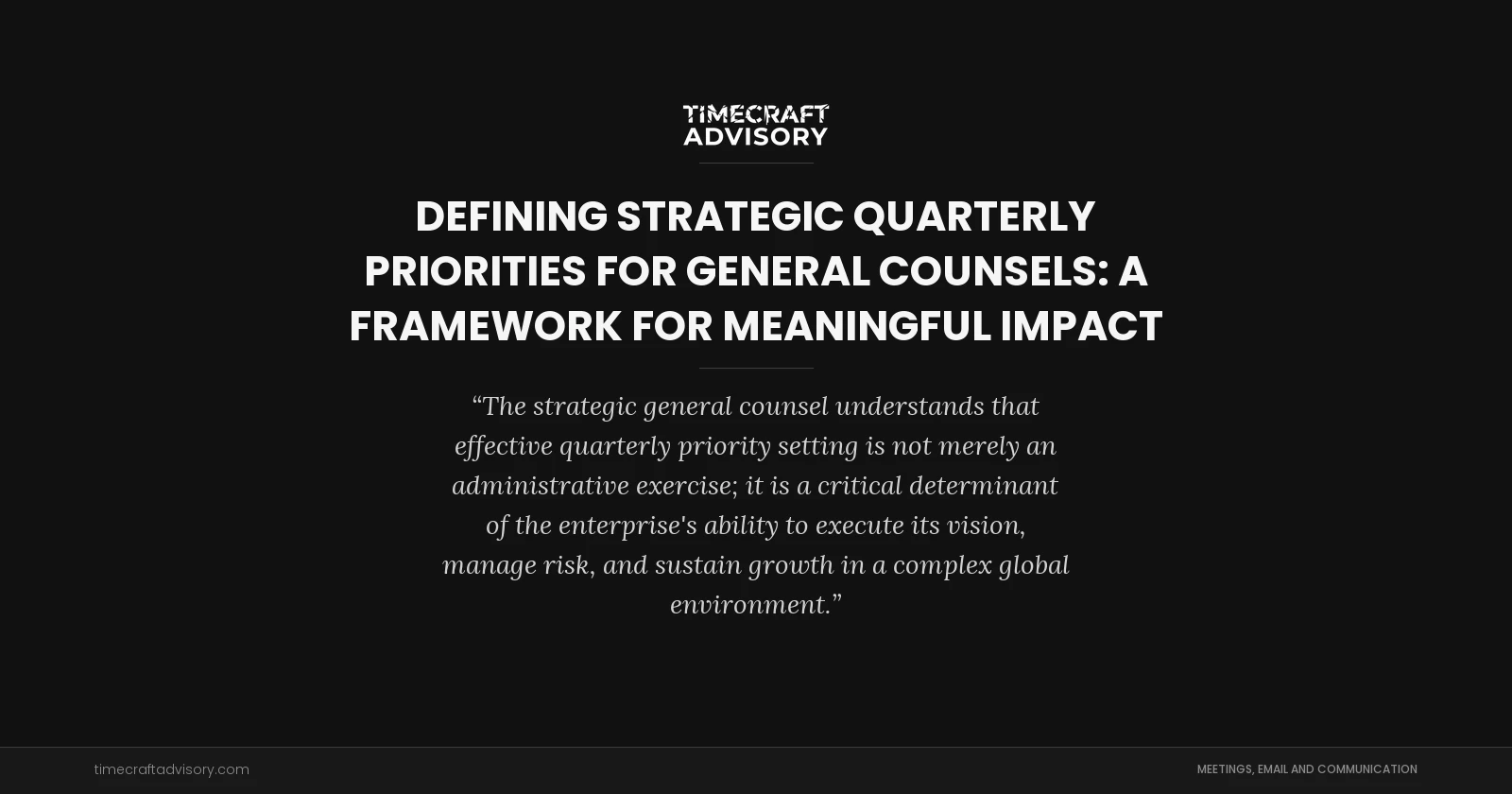 Defining Strategic Quarterly Priorities for General Counsels: A Framework for Meaningful Impact
