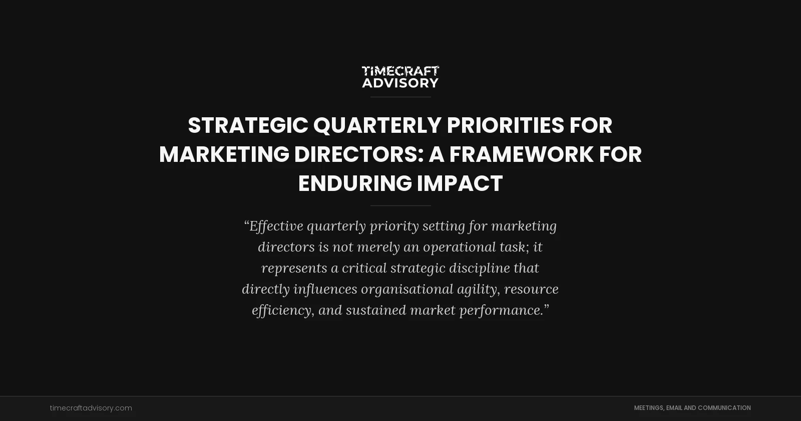 Strategic Quarterly Priorities for Marketing Directors: A Framework for Enduring Impact