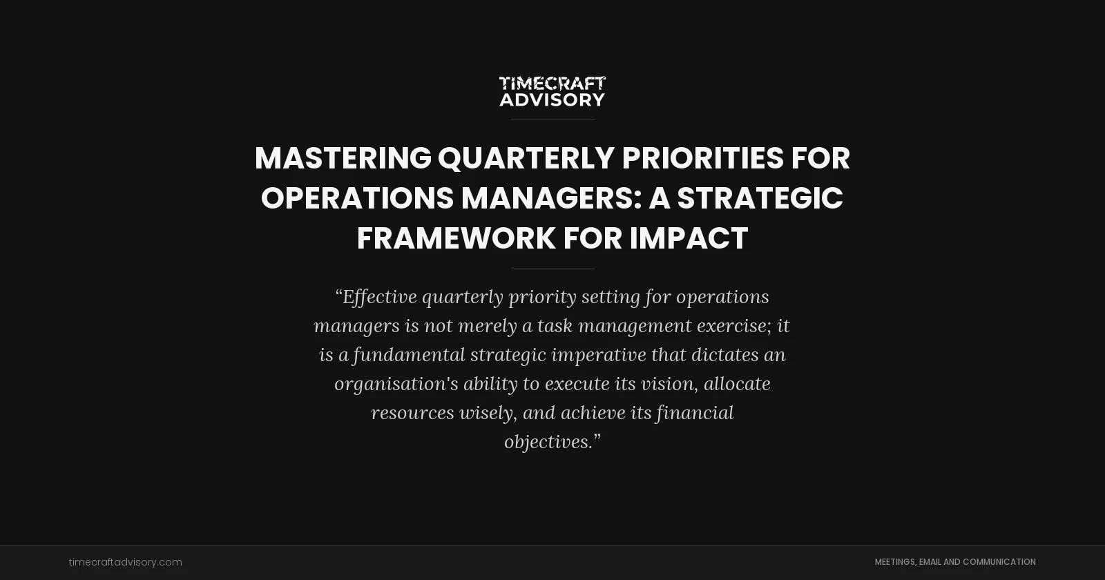 Mastering Quarterly Priorities for Operations Managers: A Strategic Framework for Impact