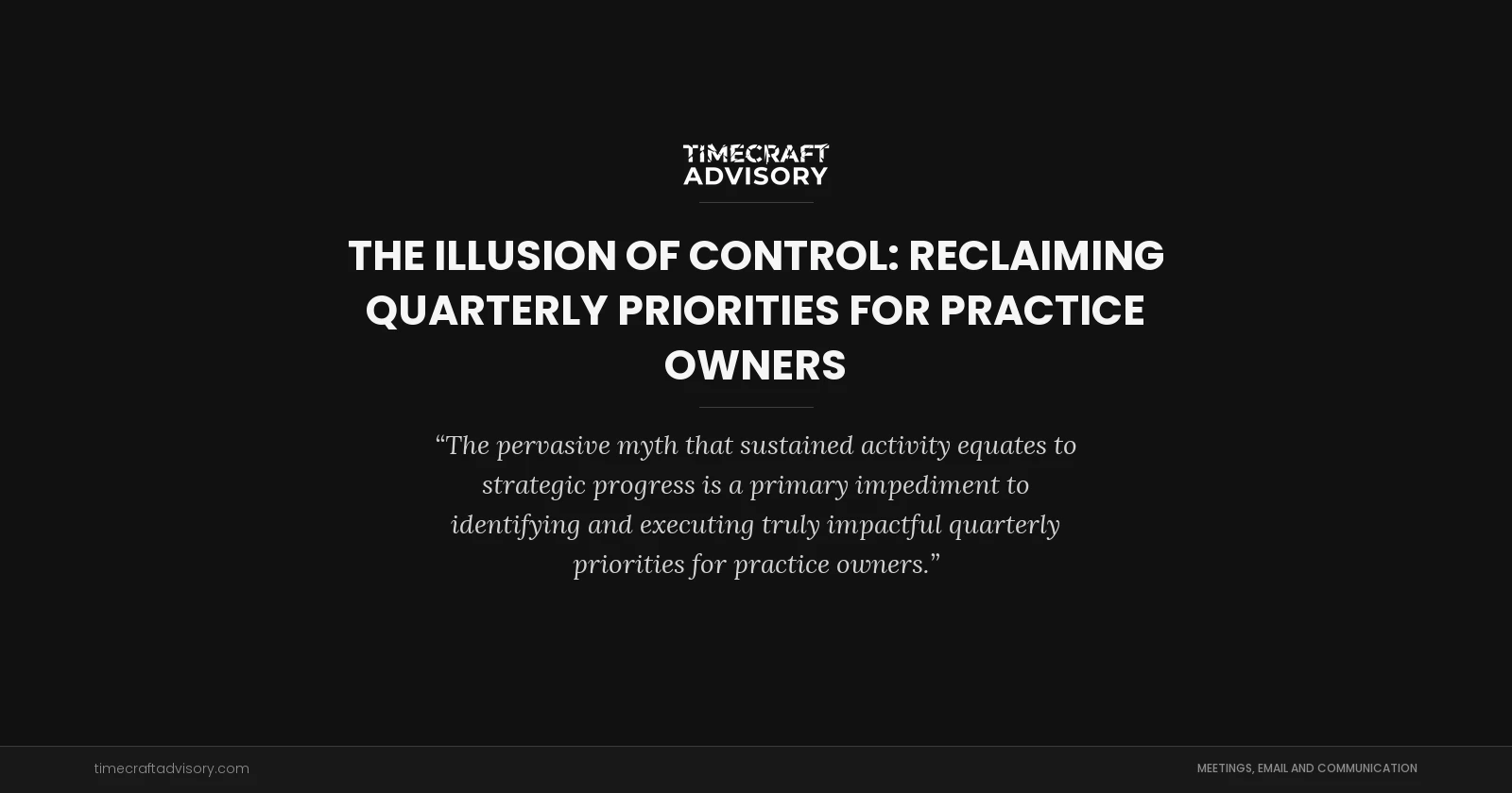 The Illusion of Control: Reclaiming Quarterly Priorities for Practice Owners