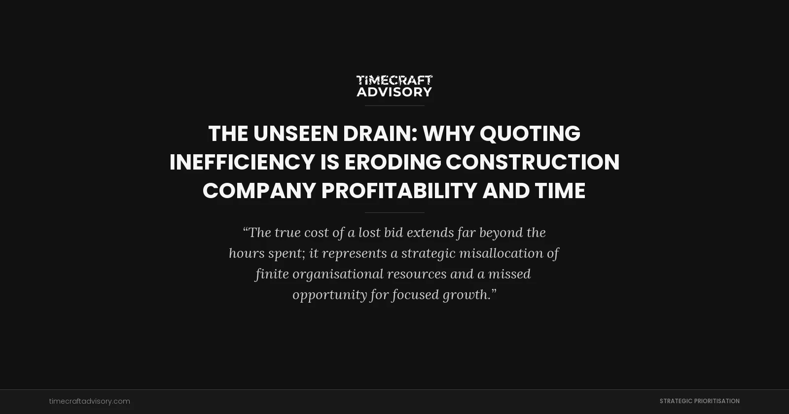 The Unseen Drain: Why Quoting Inefficiency is Eroding Construction Company Profitability and Time