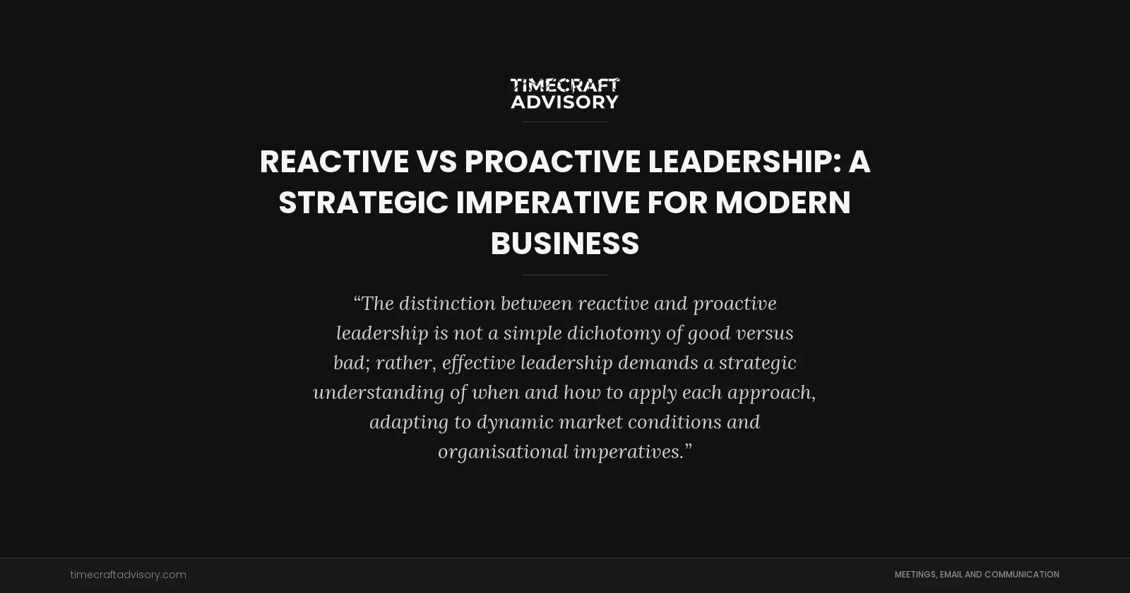 Reactive vs Proactive Leadership: A Strategic Imperative for Modern Business