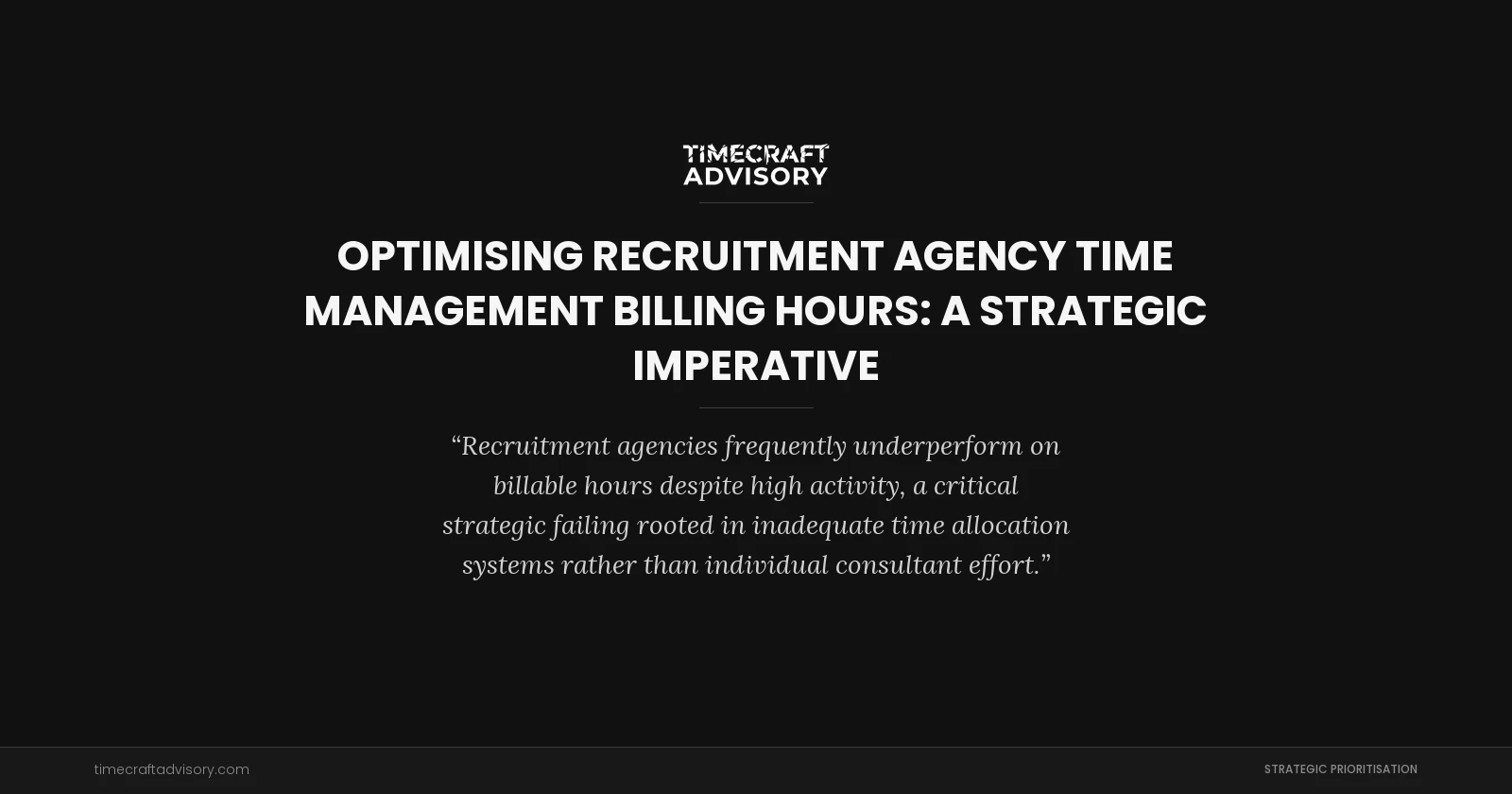 Optimising Recruitment Agency Time Management Billing Hours: A Strategic Imperative
