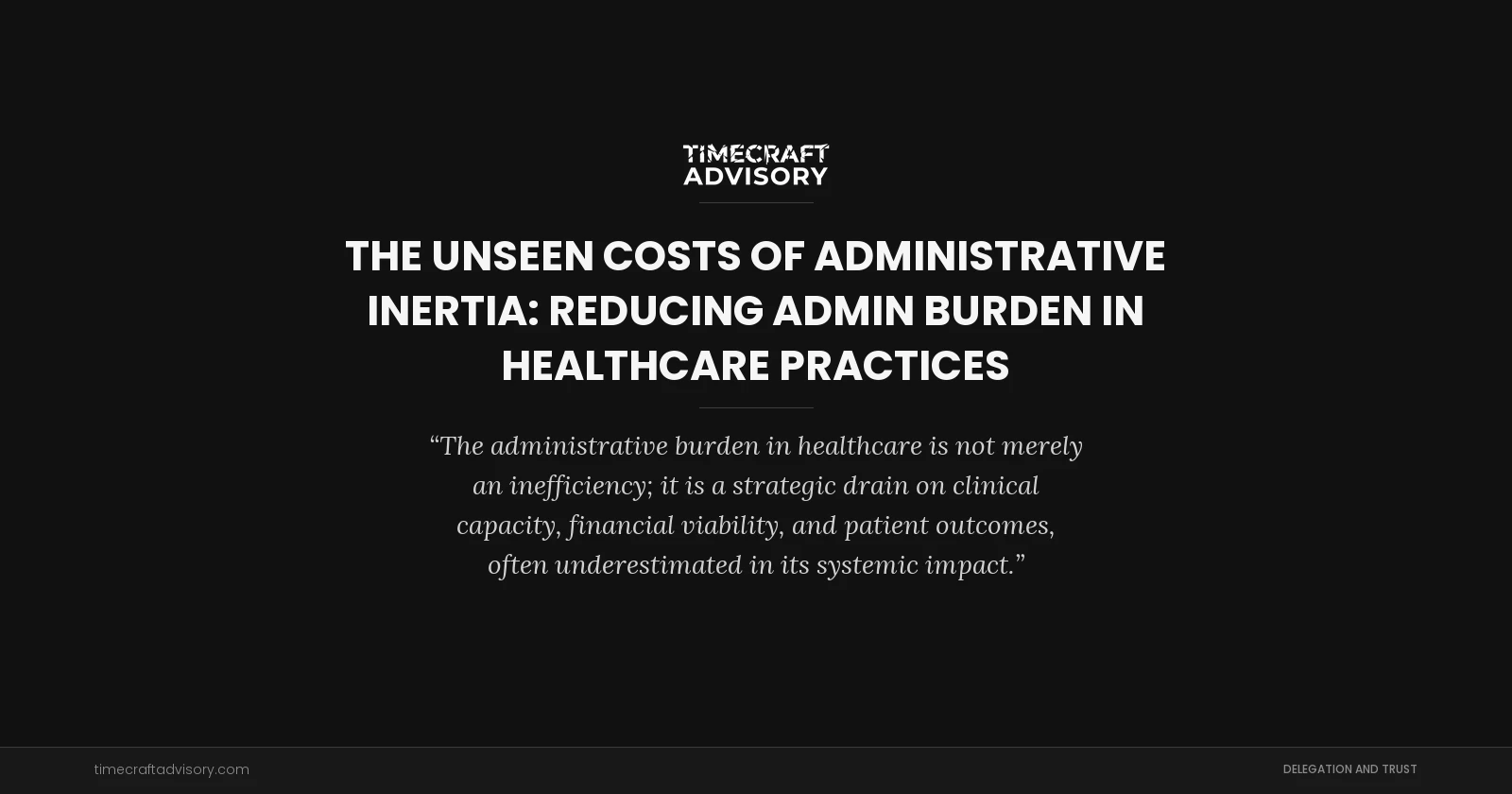 The Unseen Costs of Administrative Inertia: Reducing Admin Burden in Healthcare Practices