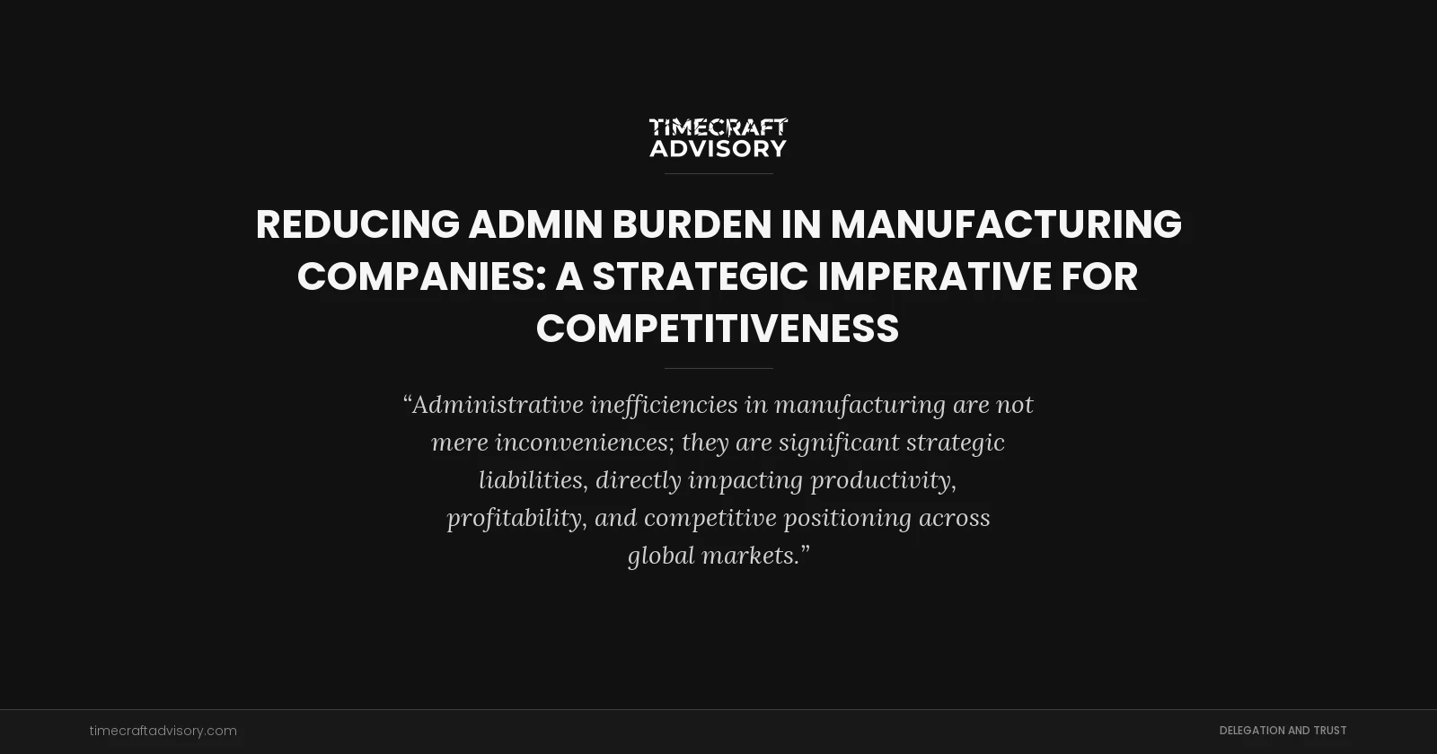 Reducing Admin Burden in Manufacturing Companies: A Strategic Imperative for Competitiveness