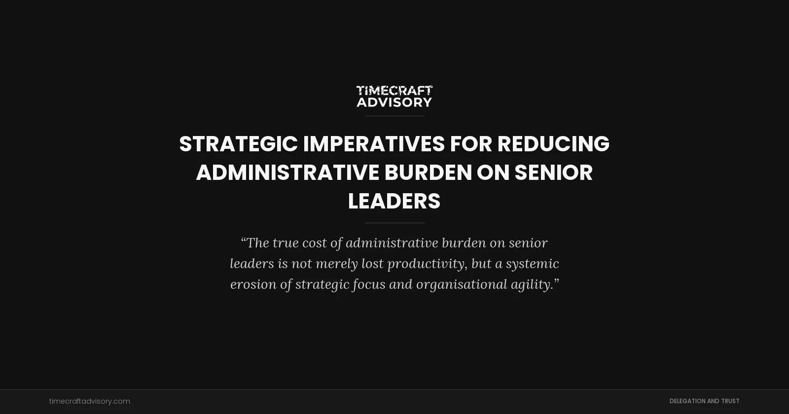 Strategic Imperatives for Reducing Administrative Burden on Senior Leaders