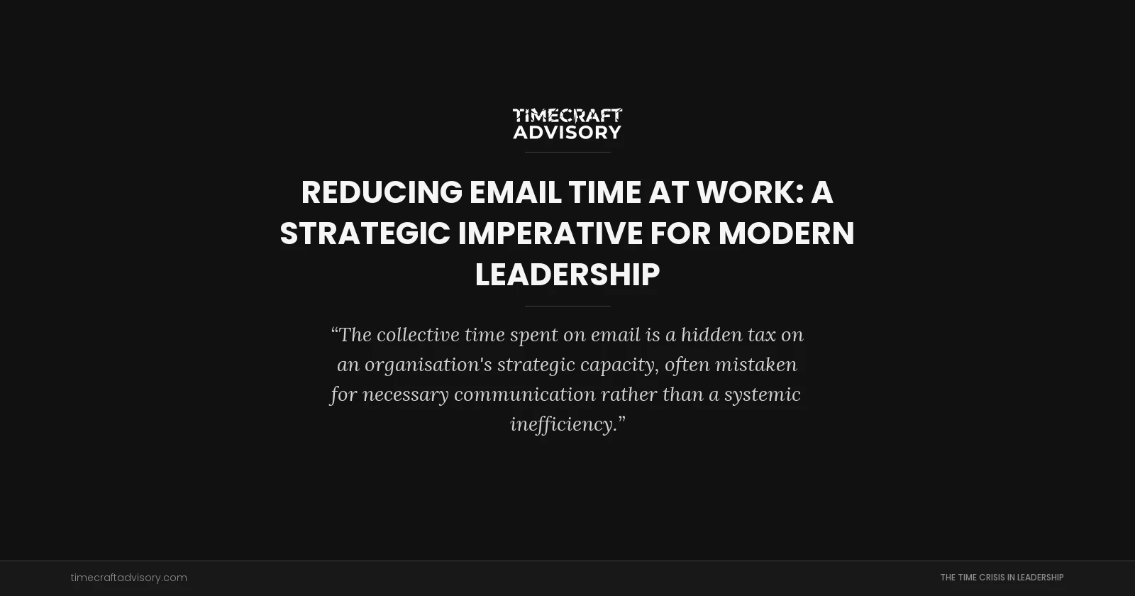 Reducing Email Time at Work: A Strategic Imperative for Modern Leadership